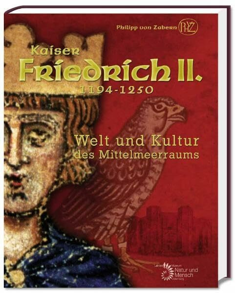 Kaiser Friedrich II. (1194-1250): Welt und Kultur des Mittelmeerraums