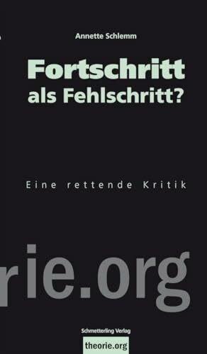 Fortschritt als Fehlschritt?: Eine rettende Kritik (theorie.org)