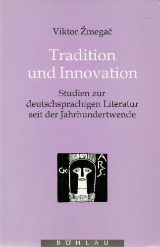 Tradition und Innovation. Studien zur deutschsprachigen Literatur seit der Jahrhundertwende: Beiträge zur deutschsprachigen Literatur seit der Jahrhundertwende