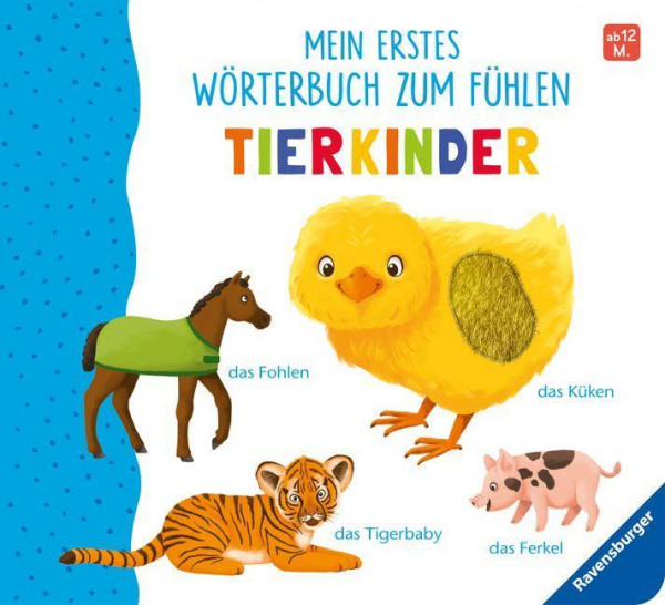 Mein erstes Wörterbuch zum Fühlen: Tierkinder