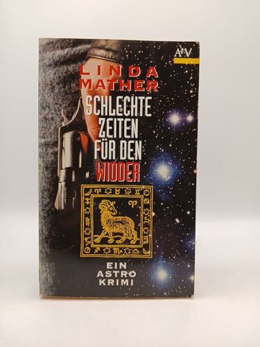 Schlechte Zeiten für den Widder. Ein Astro- Krimi.