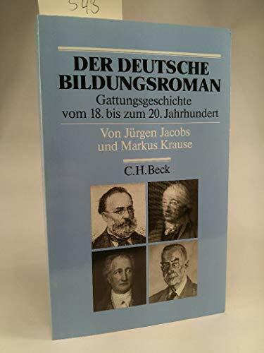 Der deutsche Bildungsroman: Gattungsgeschichte vom 18. bis zum 20. Jahrhundert