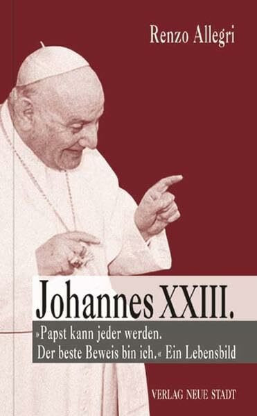 Johannes XXIII.: Ein Lebensbild (Zeugen unserer Zeit)