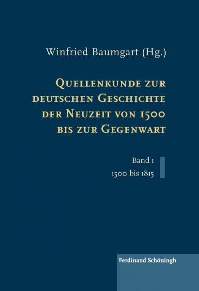 Quellenkunde zur deutschen Geschichte der Neuzeit von 1500 bis zur Gegenwart