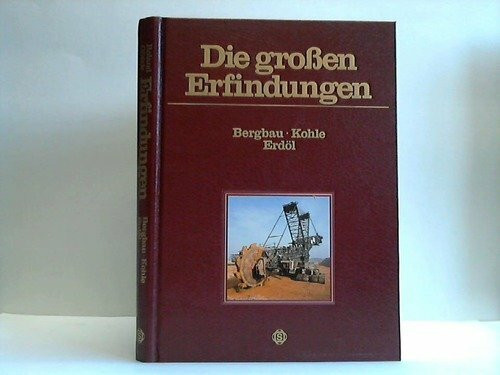 Die großen Erfindungen. Bergbau. Kohle. Erdöl