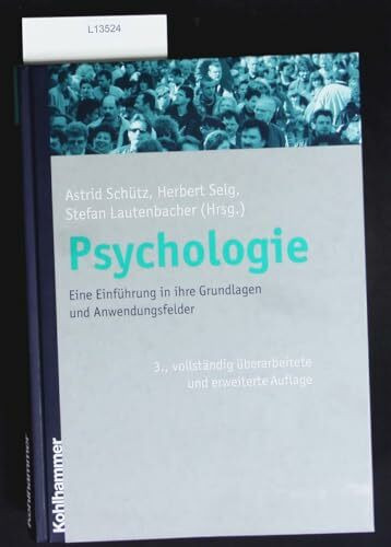 Psychologie: Eine Einführung in ihre Grundlagen und Anwendungsfelder