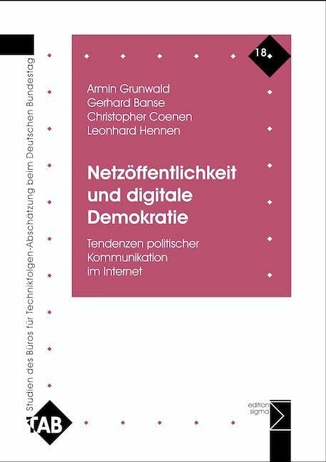 Netzöffentlichkeit und digitale Demokratie: Tendenzen politischer Kommunikation im Internet Netzöffentlichkeit und digitale Demokratie: Tendenzen politischer Kommunikation im Internet