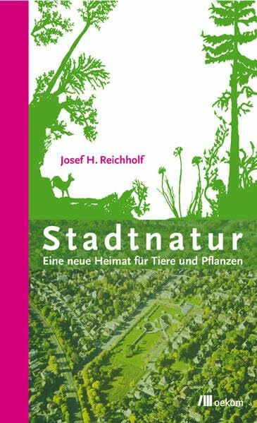 Stadtnatur: Eine neue Heimat für Tiere und Pflanzen