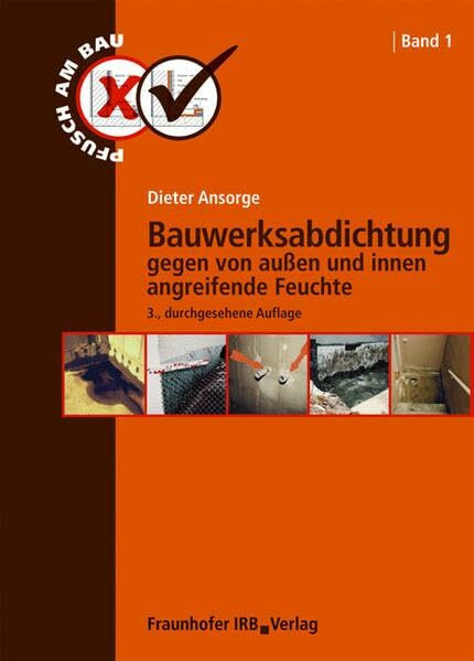 Bauwerksabdichtung gegen von außen und innen angreifende Feuchte. (Pfusch am Bau)