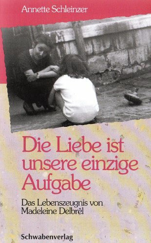 Die Liebe ist unsere einzige Aufgabe