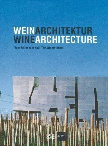 WeinArchitektur: Vom Keller zum Kult: Katalog zur Ausstellung im Architekturzentrum Wien, 2005/2006. Dtsch.-Engl.
