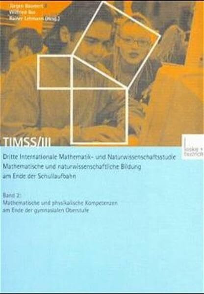 TIMSS/III. Dritte Internationale Mathematik- und Naturwissenschaftsstudie. Mathematische und naturwissenschaftliche Bildung am Ende der Schullaufbahn, Band 2: Am Ende der gymnasialen Oberstufe