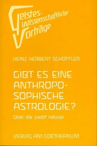 Gibt es eine anthroposophische Astrologie?: Über die zwölf Häuser (Geisteswissenschaftliche Vorträge)