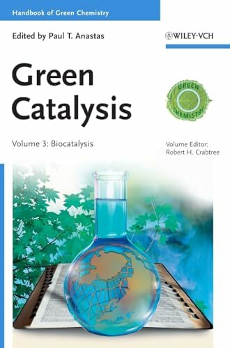Handbook of Green Chemistry - Green Catalysis: Biocatalysis Handbook of Green Chemistry - Green Catalysis: Biocatalysis