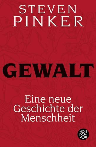 Gewalt: Eine neue Geschichte der Menschheit