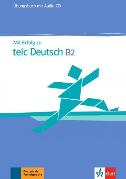 Mit Erfolg zu telc Deutsch (B2). Zertifikat Deutsch Plus. Mit Erfolg zu telc Deutsch B2. Übungsbuch mit Audio-CD