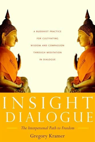 Insight Dialogue: The Interpersonal Path to Freedom