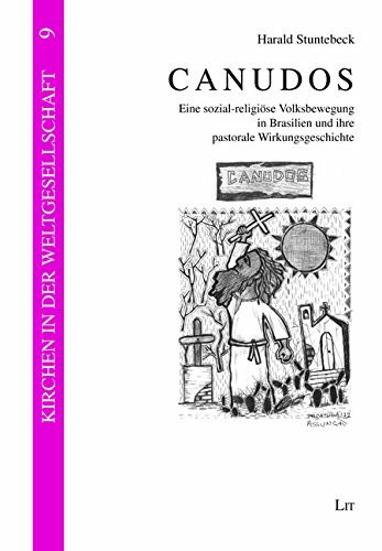 Canudos: Eine sozial-religiöse Volksbewegung in Brasilien und ihre pastorale Wirkungsgeschichte