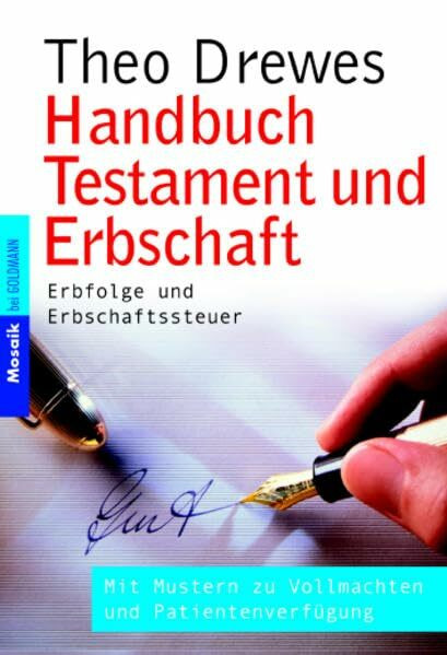 Handbuch Testament und Erbschaft: Erbfolge und Erbschaftssteuer Mit Mustern zu Vollmachten und Patientenverfügung (Mosaik bei Goldmann)