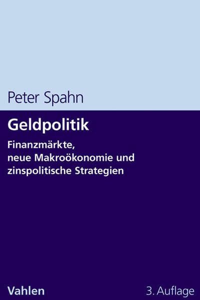 Geldpolitik: Finanzmärkte, neue Makroökonomie und zinspolitische Strategien