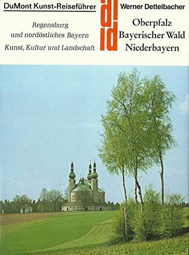 Oberpfalz, Bayerischer Wald, Niederbayern. Kunst - Reiseführer