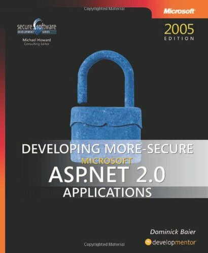 Developing More-Secure Microsoft® ASP.NET 2.0 Applications (Pro Developer)