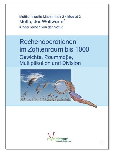 "Matto, der Wattwurm" - Lernstufe 3 - Modul 2: Rechenoperationen im Zahlenraum bis 1.000 - Gewichte,