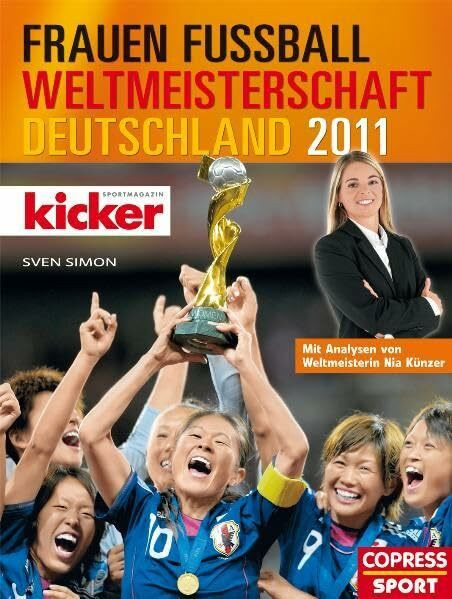Frauen-Fußball-Weltmeisterschaft Deutschland 2011: Mit Analysen von Weltmeisterin Nia Künzer