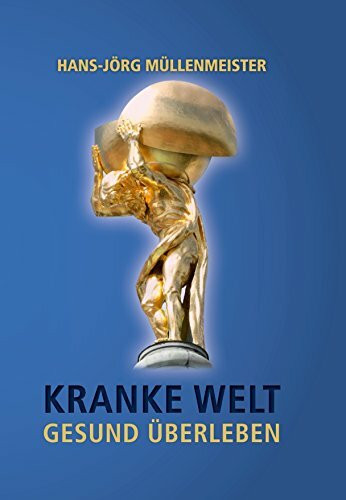 Kranke Welt - Gesund überleben