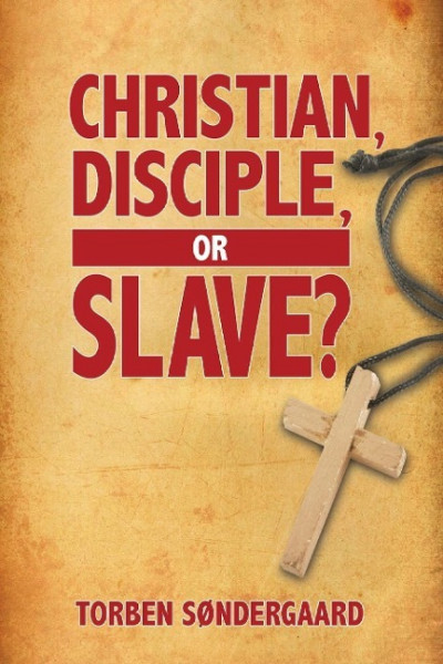 Christian, Disciple, or Slave?