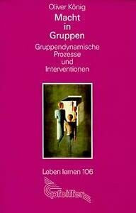Macht in Gruppen. Gruppendynamische Prozesse und Interventionen