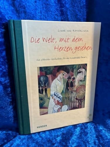 Die Welt mit dem Herzen gesehen. Die zweiten schönsten Geschichten für die Kinderseele Band 2