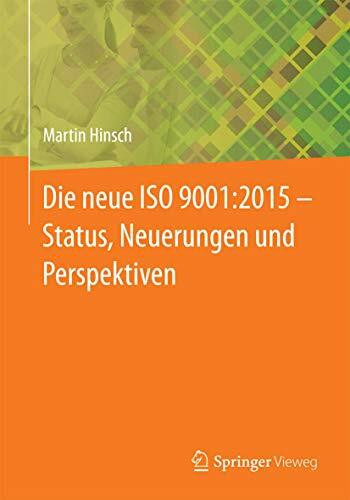 Die neue ISO 9001:2015 - Status, Neuerungen und Perspektiven