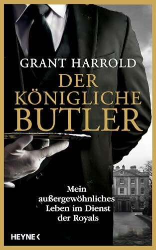 Der königliche Butler: Mein außergewöhnliches Leben im Dienst der Royals
