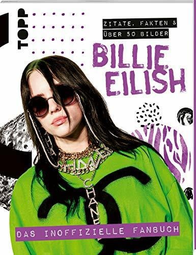 Billie Eilish. Das inoffizielle Fanbuch: Zitate, Fakten und über 50 Bilder