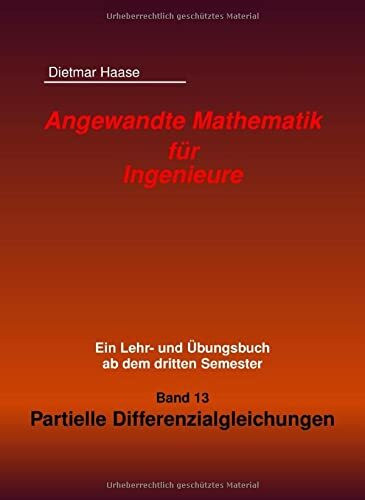 Angewandte Mathematik fuer Ingenieure: Band 13: Partielle Differenzialgleichungen