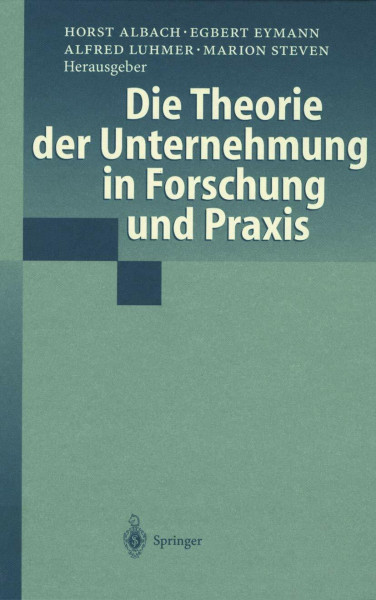 Die Theorie der Unternehmung in Forschung und Praxis