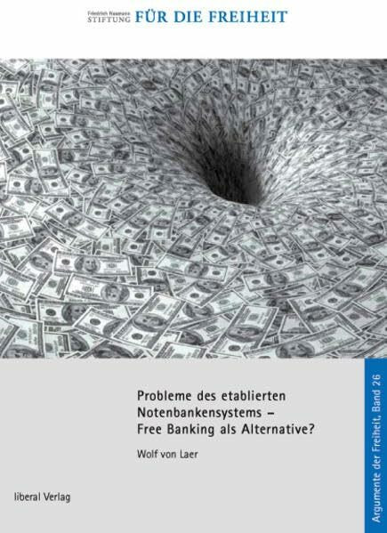 Probleme des etablierten Notenbankensystems-Free Banking als Alternative? Adf.26 (Argumente der Freiheit)