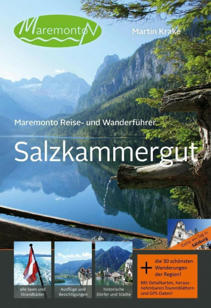 Maremonto Reise- und Wanderführer: Salzkammergut: + die 30 schönsten und erlebnisreichsten Wanderungen der Region! Mit GPS-Daten