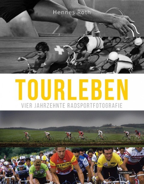 Roths großes Tourleben: Vier Jahrzehnte Radsportfotografie