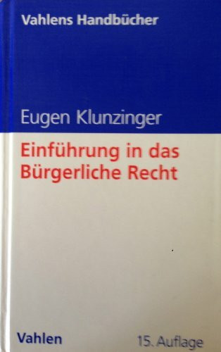 Einführung in das Bürgerliche Recht: Grundkurs für Studierende der Rechts- und Wirtschaftswissenschaften