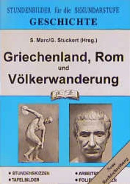 Geschichte: Stundenbilder für die Unterrichtspraxis / Griechenland, Rom und Völkerwanderung