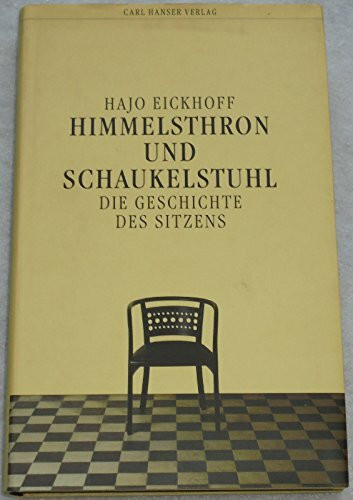 Himmelsthron und Schaukelstuhl: Die Geschichte des Sitzens