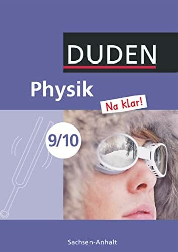 Physik Na klar! - Sekundarschule Sachsen-Anhalt - 9./10. Schuljahr: Schulbuch Physik Na klar! - Sekundarschule Sachsen-Anhalt - 9./10. Schuljahr: Schulbuch