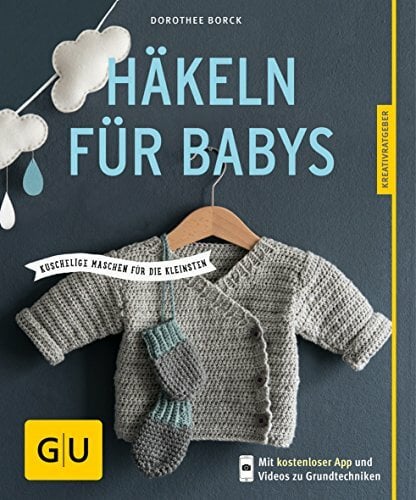 Häkeln für Babys: Kuschelige Maschen für die Kleinsten (GU Nähen, Stricken & Co.) Häkeln für Babys: Kuschelige Maschen für die Kleinsten (GU Nähen, Stricken & Co.)