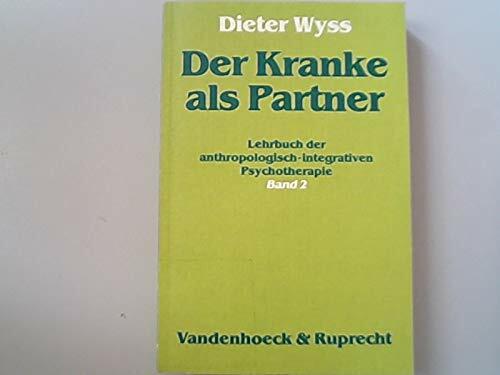 Der Kranke als Partner: Lehrbuch der anthropologisch- integrativen Psychotherapie Band 2 Der Kranke als Partner: Lehrbuch der anthropologisch- integrativen Psychotherapie Band 2