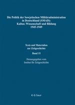 Die Politik der Sowjetischen Militäradministration in Deutschland (SMAD): Kultur, Wissenschaft und Bildung 1945-1949
