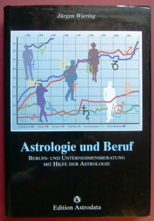 Astrologie und Beruf: Berufs- und Unternehmensberatung mit Hilfe der Astrologie