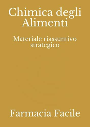 Chimica degli Alimenti: Materiale riassuntivo strategico (Farmacia UNINA)