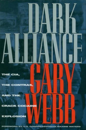 Dark Alliance: The Cia, the Contras, and the Crack Cocaine Explosion